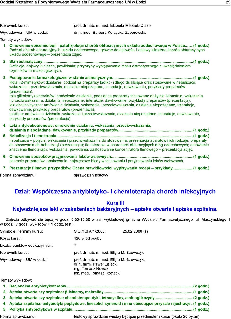 ) Podział chorób obturacyjnych układu oddechowego, główne dolegliwości i objawy kliniczne chorób obturacyjnych układu oddechowego prezentacja zdjęć. 2. Stan astmatyczny...(1 godz.