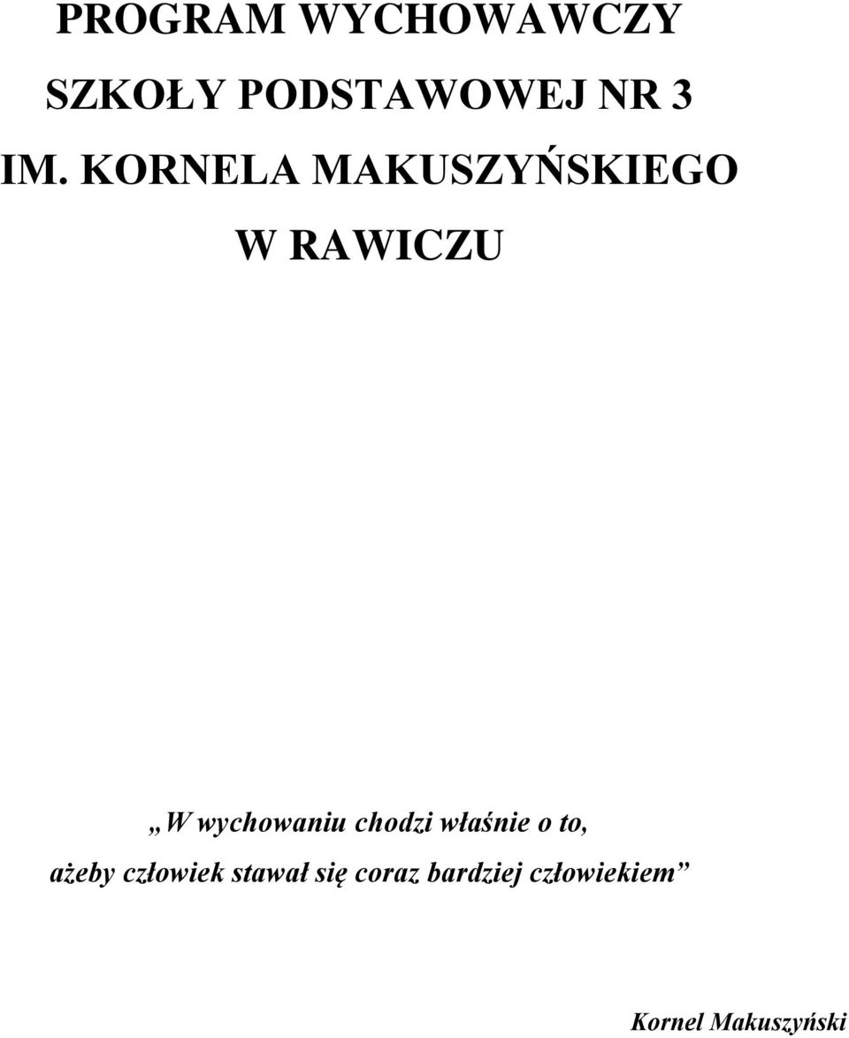 chodzi właśnie o to, ażeby człowiek stawał się