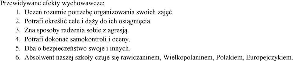 4. Potrafi dokonać samokontroli i oceny. 5. Dba o bezpieczeństwo swoje i innych. 6.
