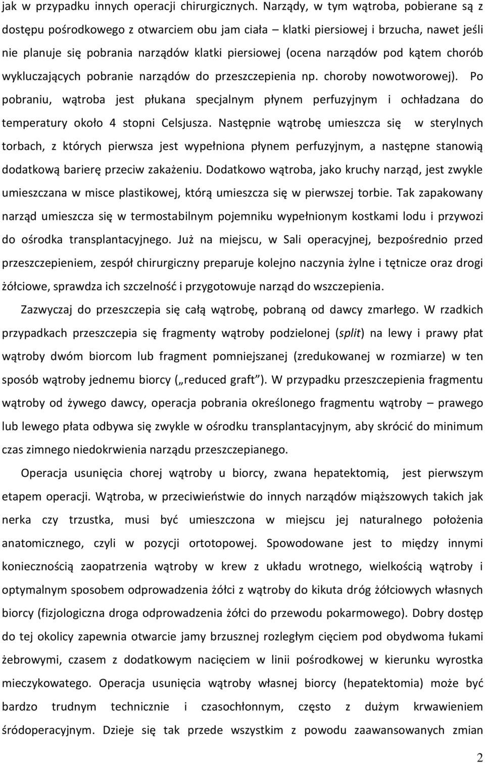 kątem chorób wykluczających pobranie narządów do przeszczepienia np. choroby nowotworowej).