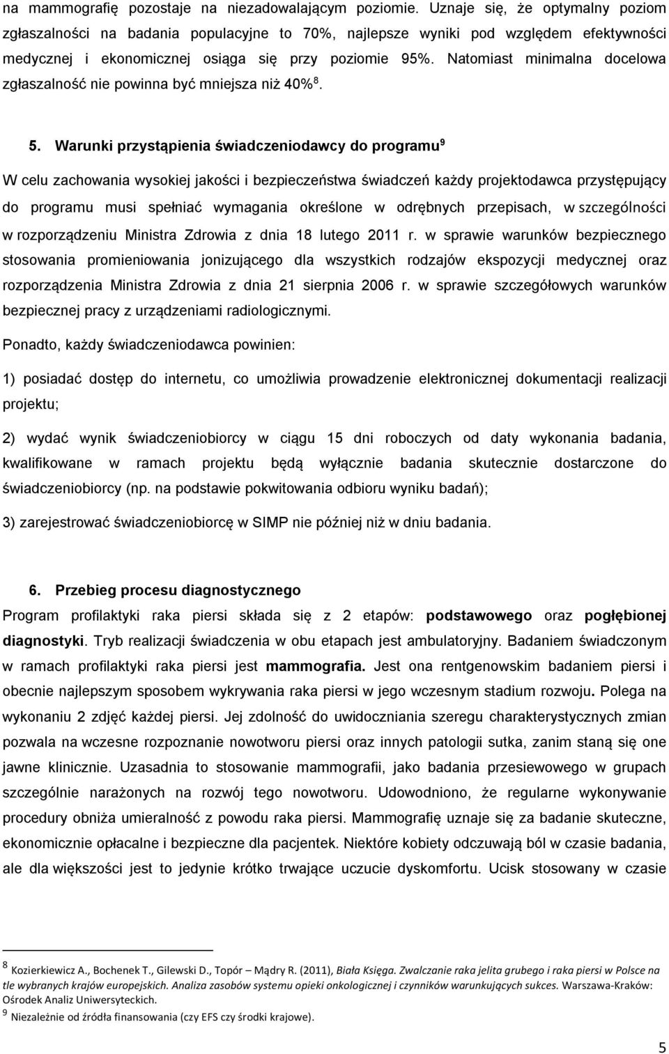 Natomiast minimalna docelowa zgłaszalność nie powinna być mniejsza niż 40% 8. 5.