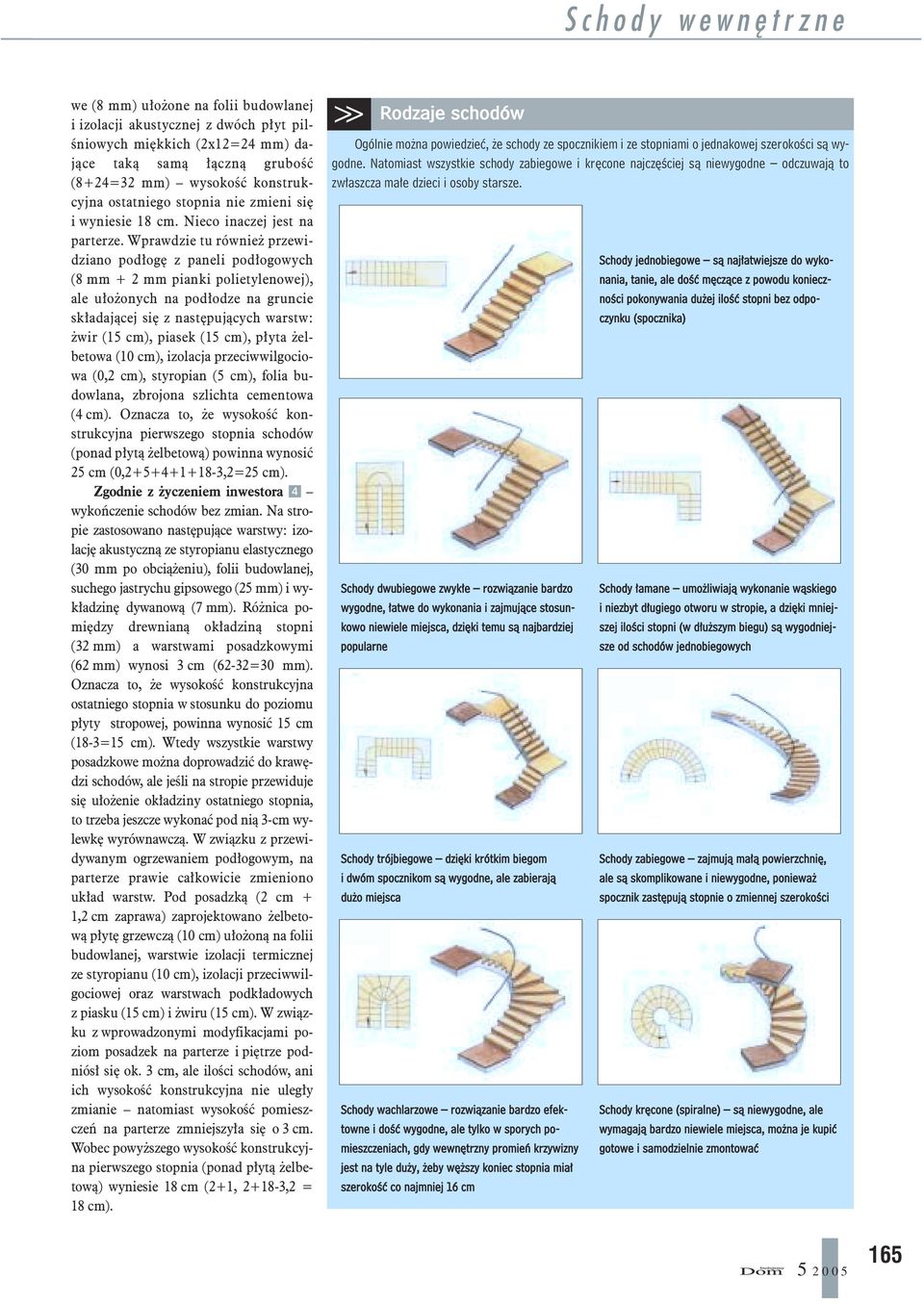 Wprawdzie tu równie przewidziano pod³ogê z paneli pod³ogowych (8 mm + 2 mm pianki polietylenowej), ale u³o onych na pod³odze na gruncie sk³adaj¹cej siê z nastêpuj¹cych warstw: wir (15 cm), piasek (15