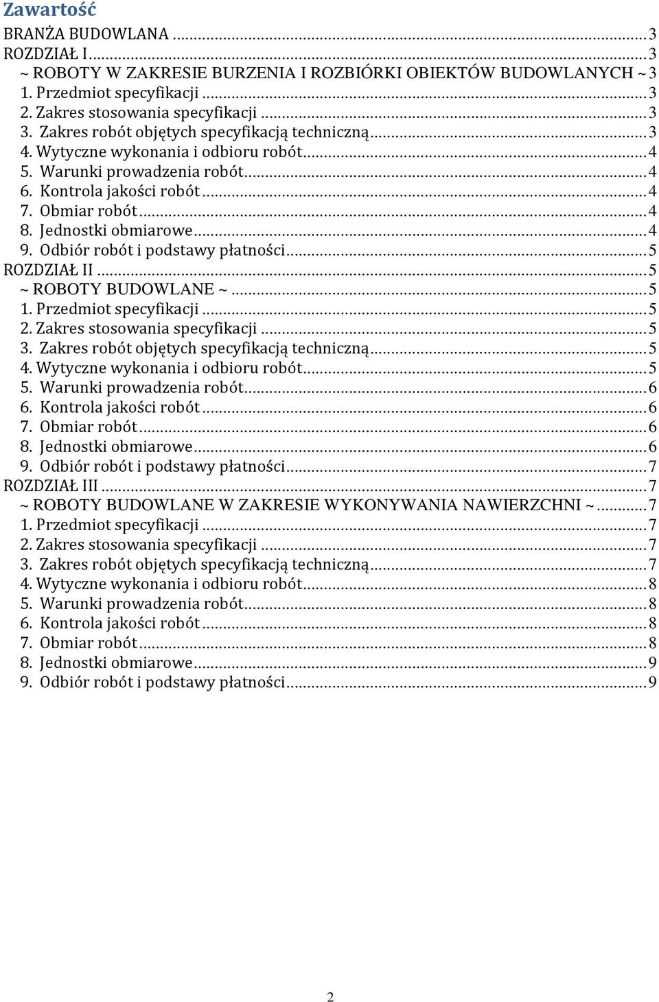 Jednostki obmiarowe... 4 9. Odbiór robót i podstawy płatności... 5 ROZDZIAŁ II... 5 ~ ROBOTY BUDOWLANE ~... 5 1. Przedmiot specyfikacji... 5 2. Zakres stosowania specyfikacji... 5 3.