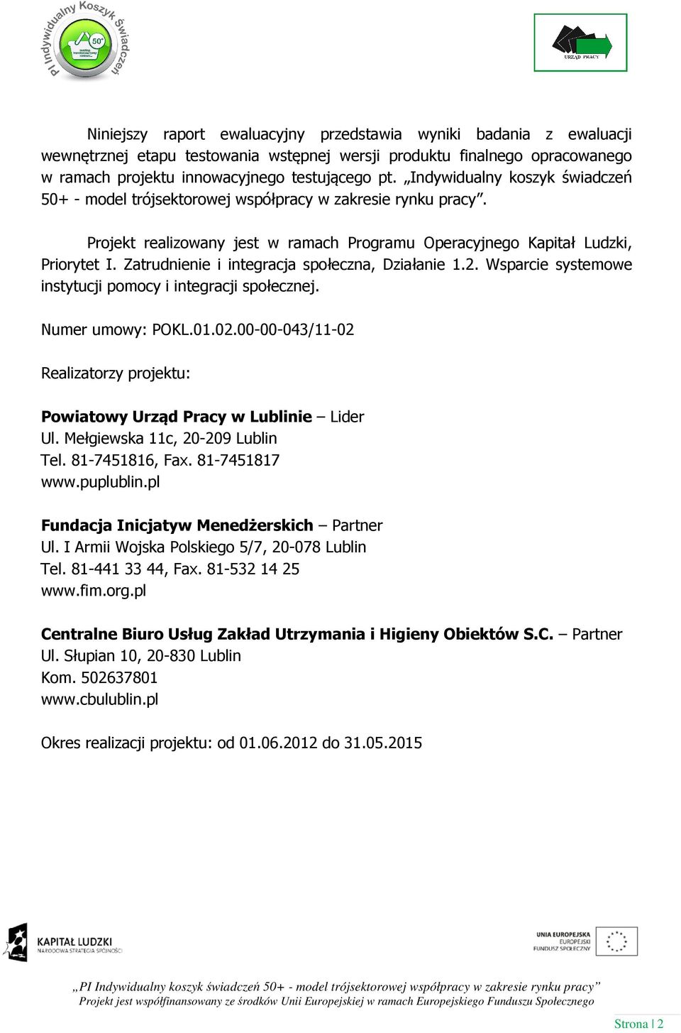 Zatrudnienie i integracja społeczna, Działanie 1.2. Wsparcie systemowe instytucji pomocy i integracji społecznej. Numer umowy: POKL.01.02.