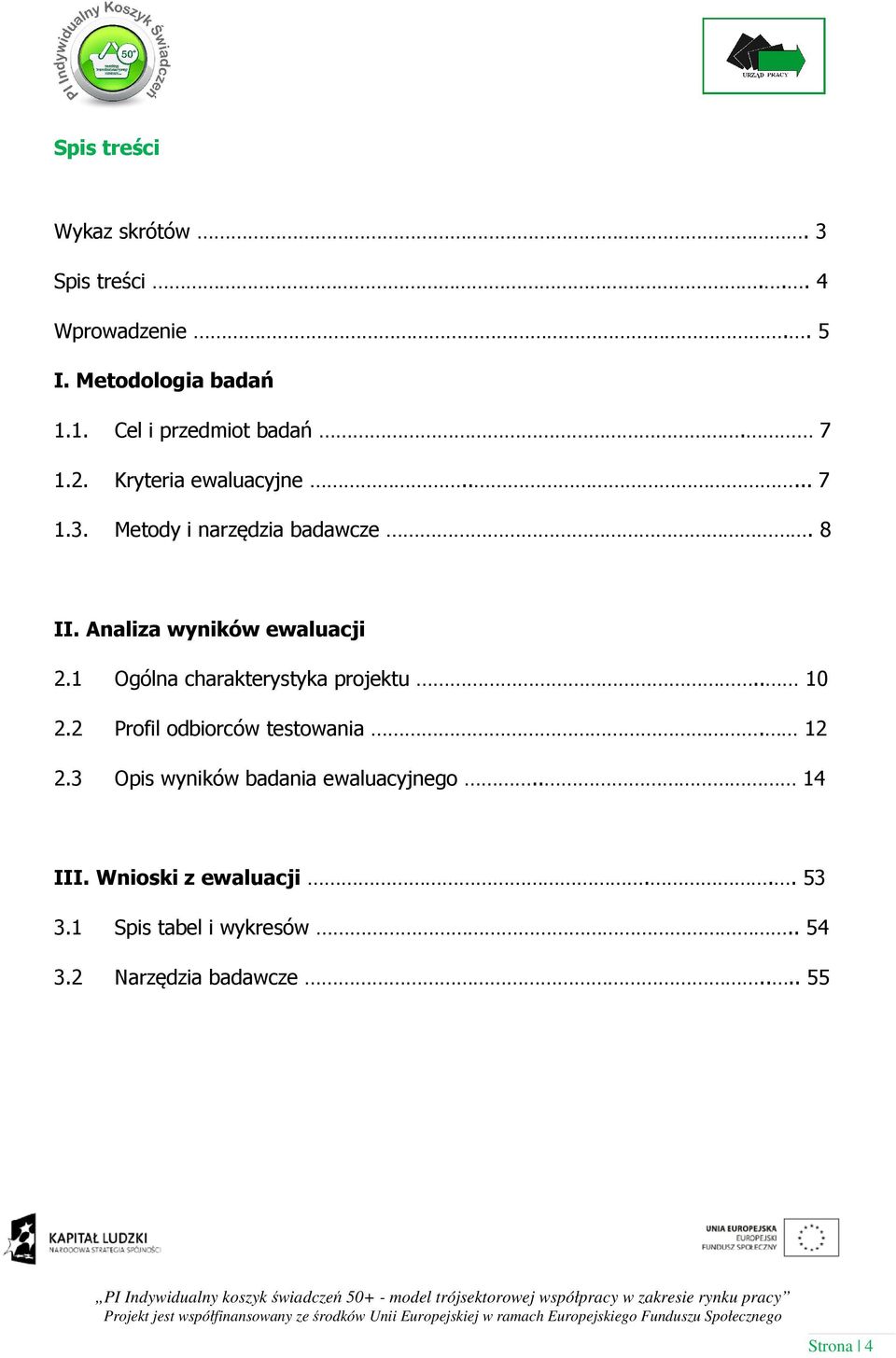 1 Ogólna charakterystyka projektu.. 10 2.2 Profil odbiorców testowania. 12 2.
