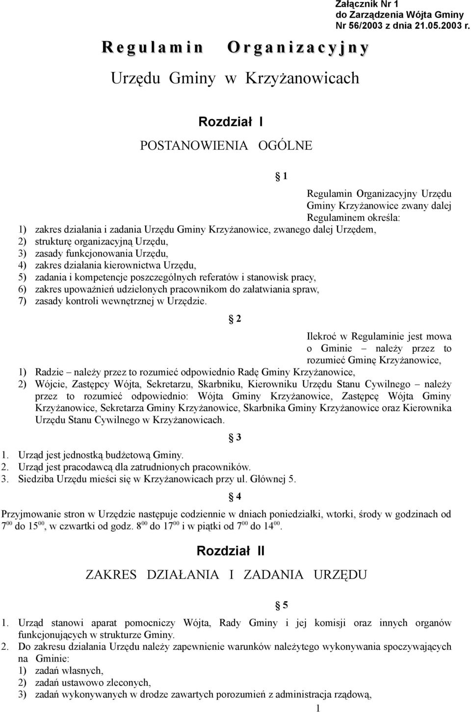 Krzyżanowice, zwanego dalej Urzędem, 2) strukturę organizacyjną Urzędu, 3) zasady funkcjonowania Urzędu, 4) zakres działania kierownictwa Urzędu, 5) zadania i kompetencje poszczególnych referatów i