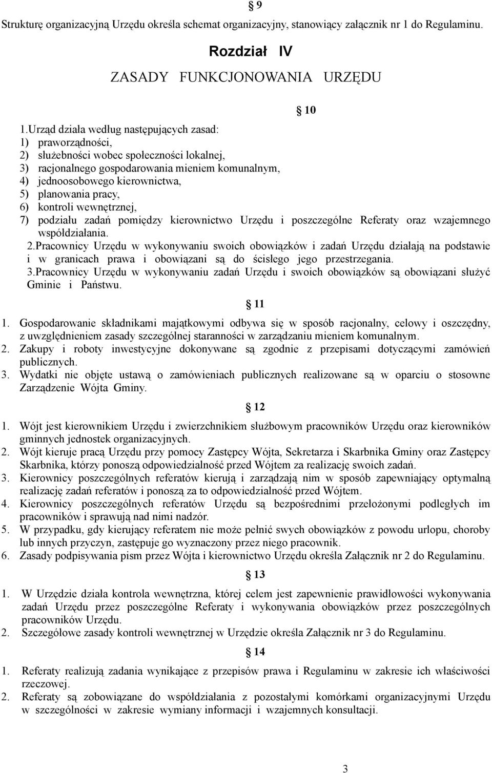 planowania pracy, 6) kontroli wewnętrznej, 7) podziału zadań pomiędzy kierownictwo Urzędu i poszczególne Referaty oraz wzajemnego współdziałania. 2.