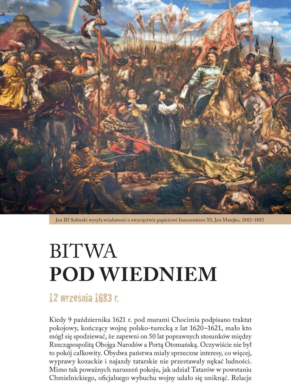 między Rzecząpospolitą Obojga Narodów a Portą Otomańską. Oczywiście nie był to pokój całkowity.