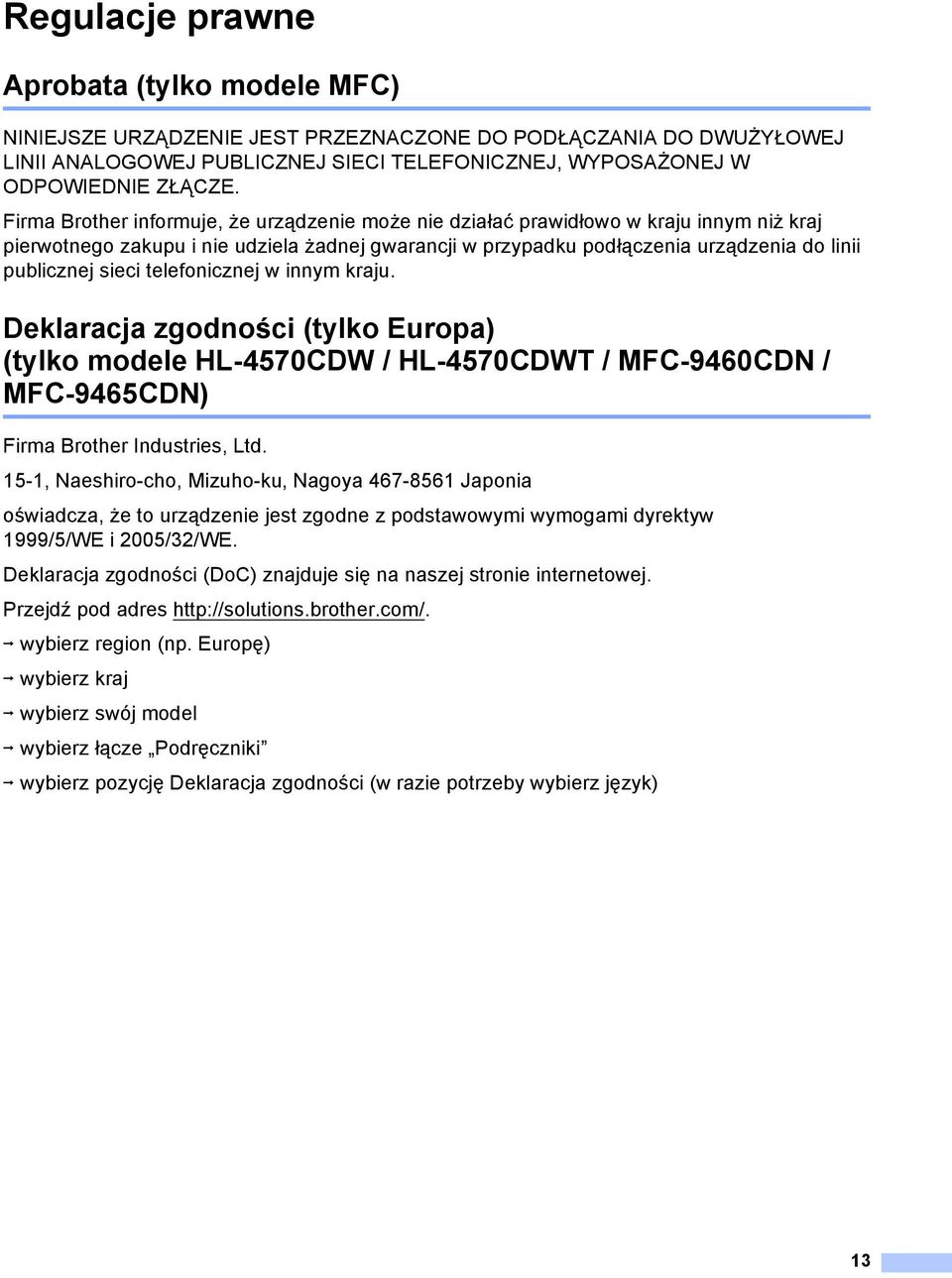 sieci telefonicznej w innym kraju. Deklaracja zgodności (tylko Europa) (tylko modele HL-4570CDW / HL-4570CDWT / MFC-9460CDN / MFC-9465CDN) A Firma Brother Industries, Ltd.