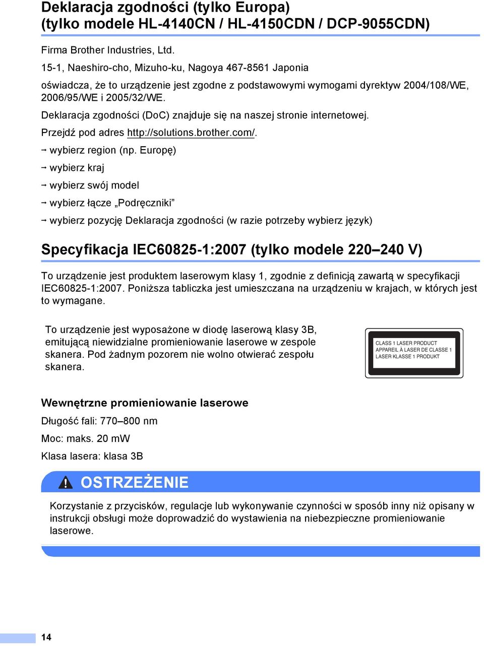 Deklaracja zgodności (DoC) znajduje się na naszej stronie internetowej. Przejdź pod adres http://solutions.brother.com/. i wybierz region (np.