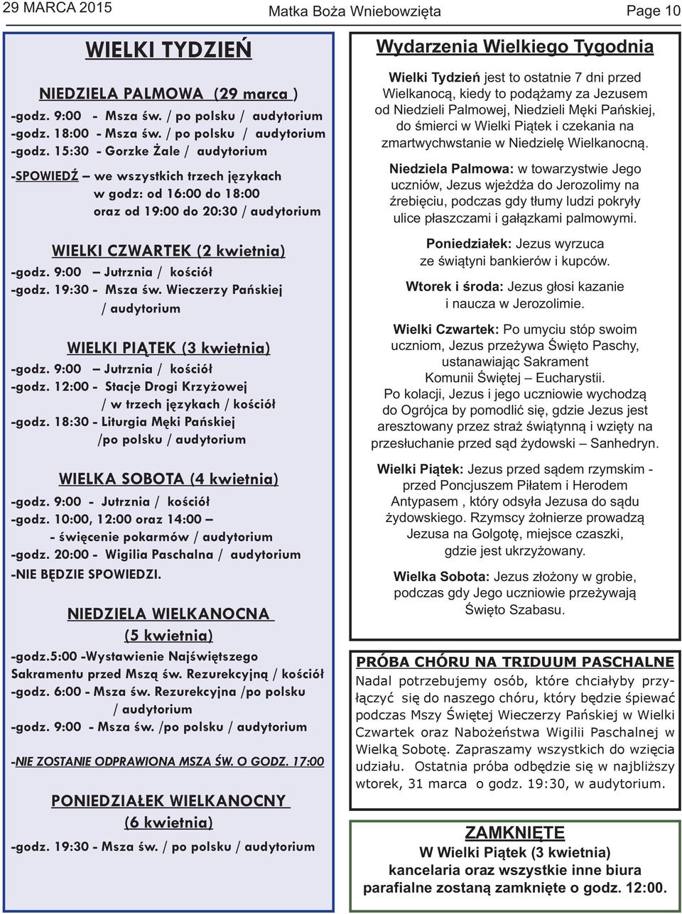15:30 - Gorzke Żale / audytorium -SPOWIEDŹ we wszystkich trzech językach w godz: od 16:00 do 18:00 oraz od 19:00 do 20:30 / audytorium WIELKI CZWARTEK (2 kwietnia) -godz.