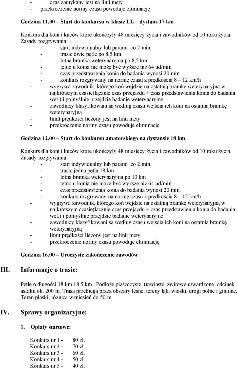 którego koń wejdzie na ostatnią bramkę w - limit prędkości liczony jest na linii mety Godzina 12.