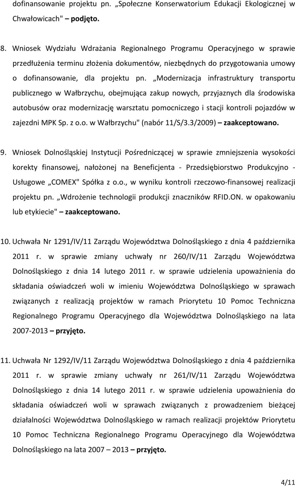 Modernizacja infrastruktury transportu publicznego w Wałbrzychu, obejmująca zakup nowych, przyjaznych dla środowiska autobusów oraz modernizację warsztatu pomocniczego i stacji kontroli pojazdów w