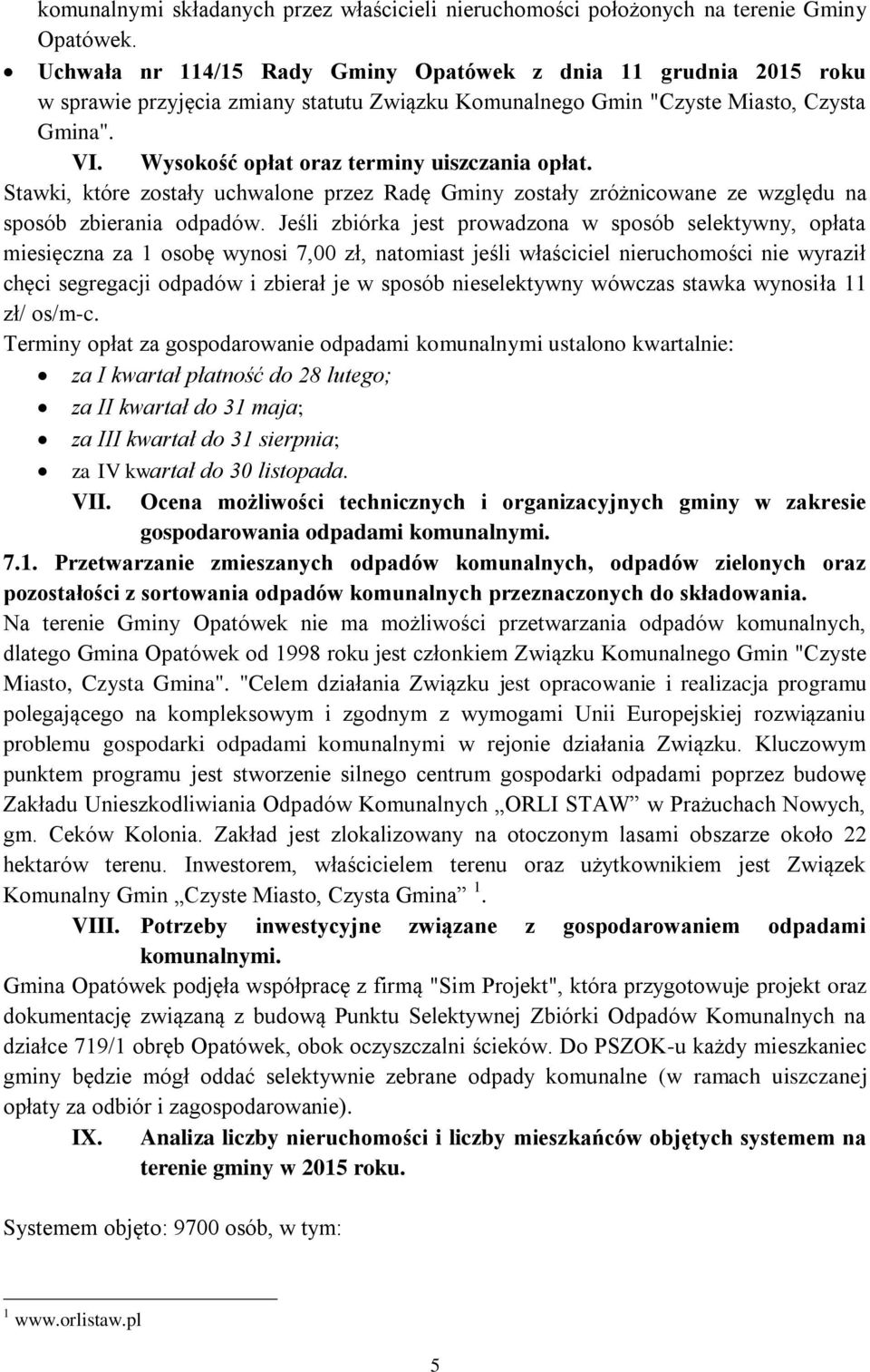 Wysokość opłat oraz terminy uiszczania opłat. Stawki, które zostały uchwalone przez Radę Gminy zostały zróżnicowane ze względu na sposób zbierania.