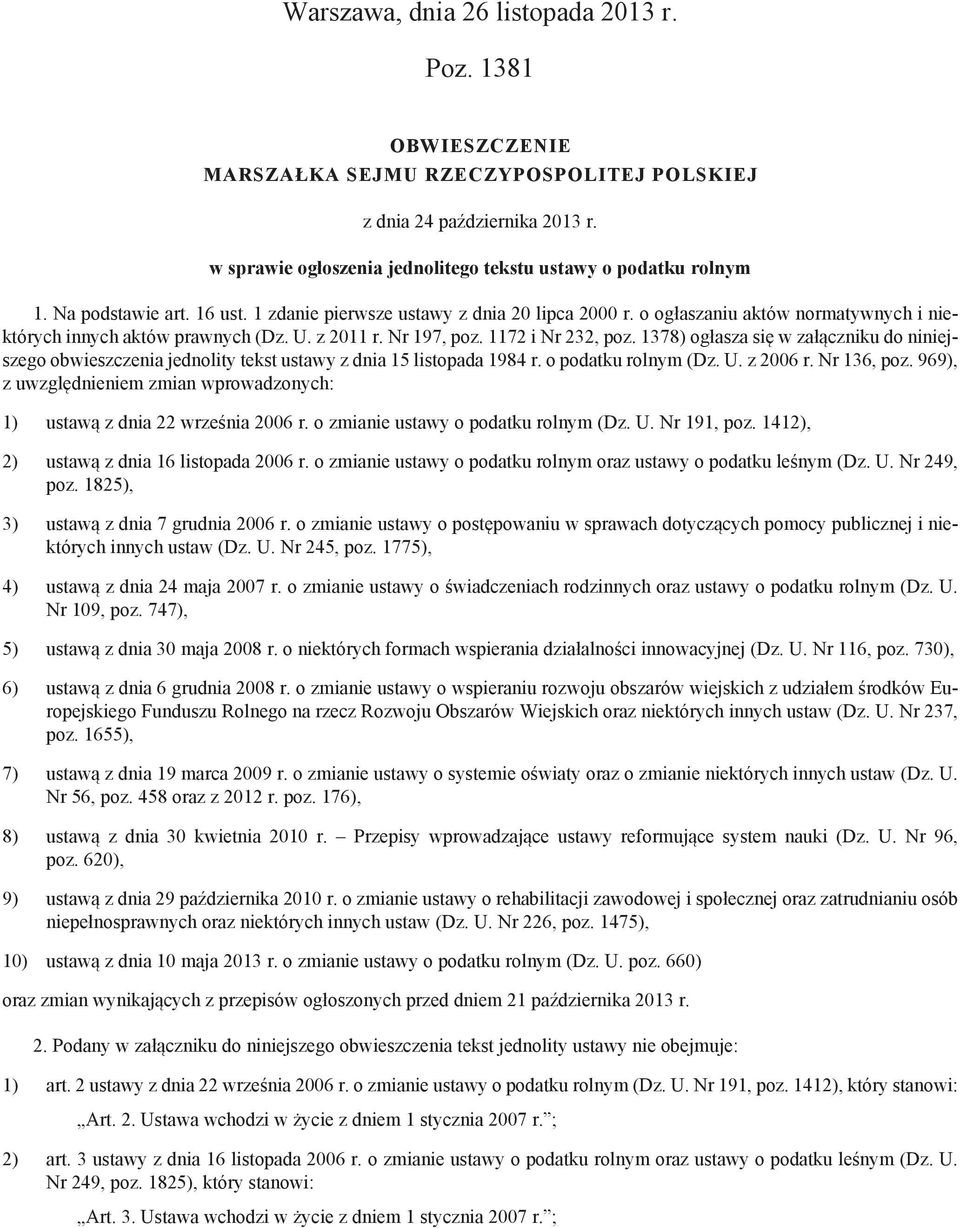 1378) ogłasza się w załączniku do niniejszego obwieszczenia jednolity tekst ustawy z dnia 15 listopada 1984 r. o podatku rolnym (Dz. U. z 2006 r. Nr 136, poz.