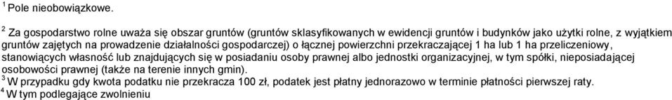 na prowadzenie działalności gospodarczej) o łącznej powierzchni przekraczającej 1 ha lub 1 ha przeliczeniowy, stanowiących własność lub znajdujących się w