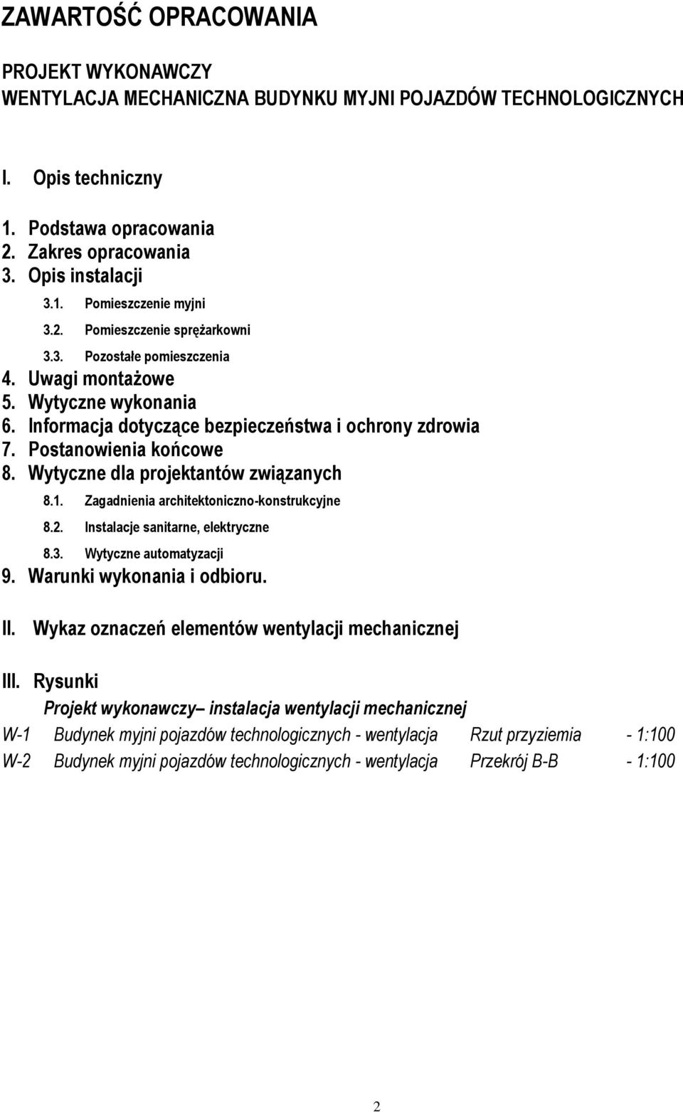 Wytyczne dla projektantów związanych 8.1. Zagadnienia architektoniczno-konstrukcyjne 8.2. Instalacje sanitarne, elektryczne 8.3. Wytyczne automatyzacji 9. Warunki wykonania i odbioru. II.