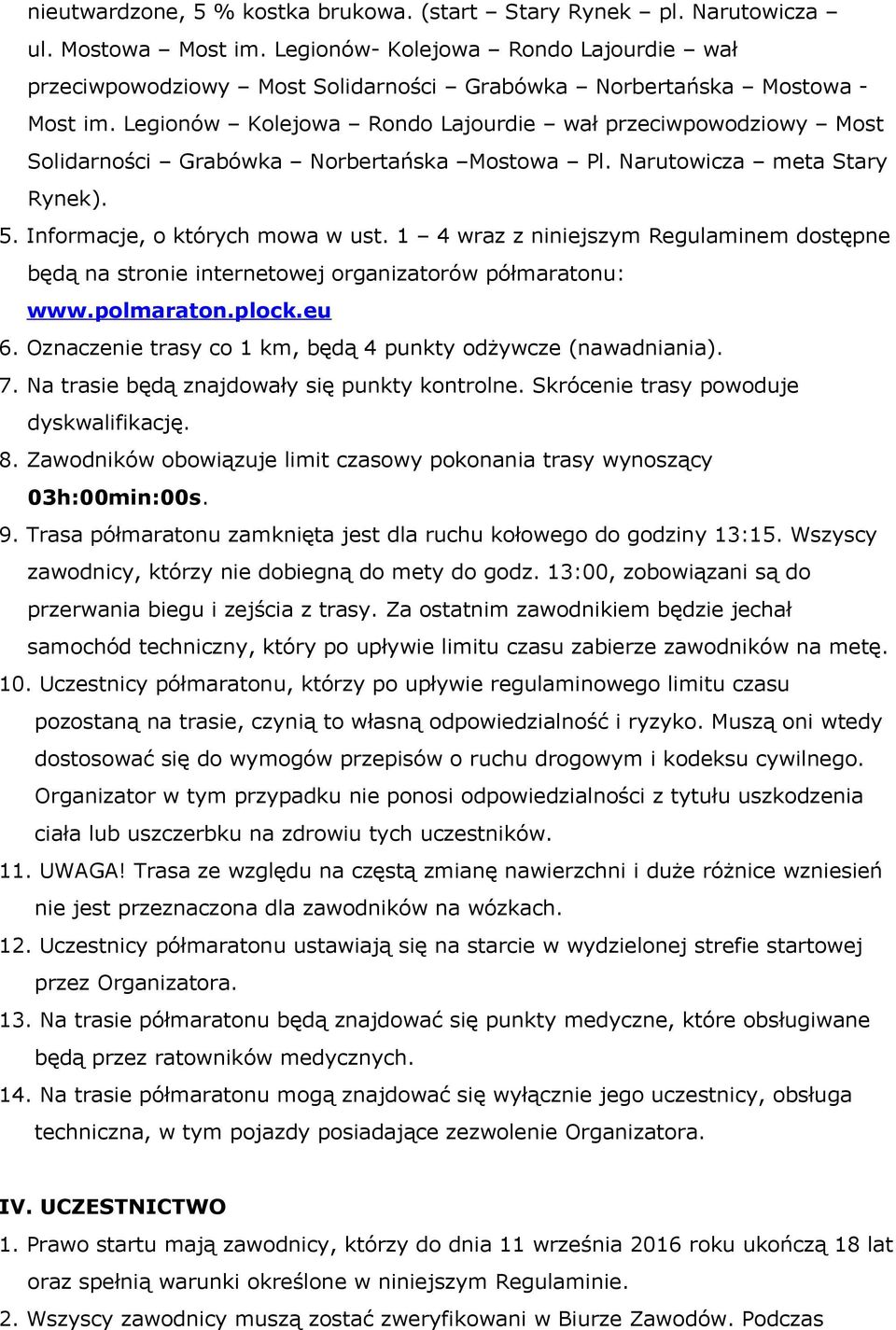 Legionów Kolejowa Rondo Lajourdie wał przeciwpowodziowy Most Solidarności Grabówka Norbertańska Mostowa Pl. Narutowicza meta Stary Rynek). 5. Informacje, o których mowa w ust.