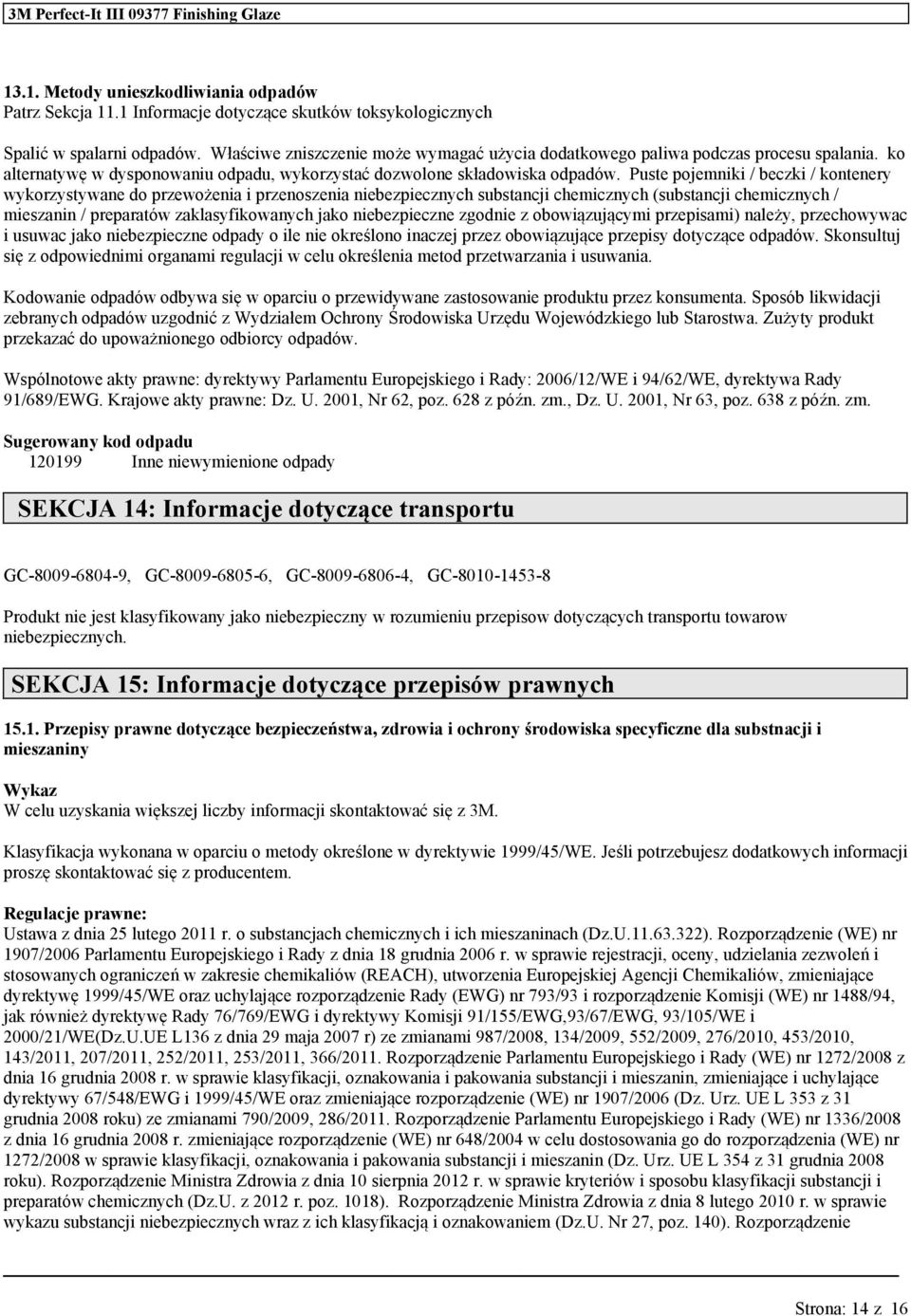 Pste pojemniki / beczki / kontenery wykorzystyne do przewożenia i przenoszenia niebezpiecznych sbstancji chemicznych (sbstancji chemicznych / mieszanin / preparatów zaklasyfikonych jako niebezpieczne