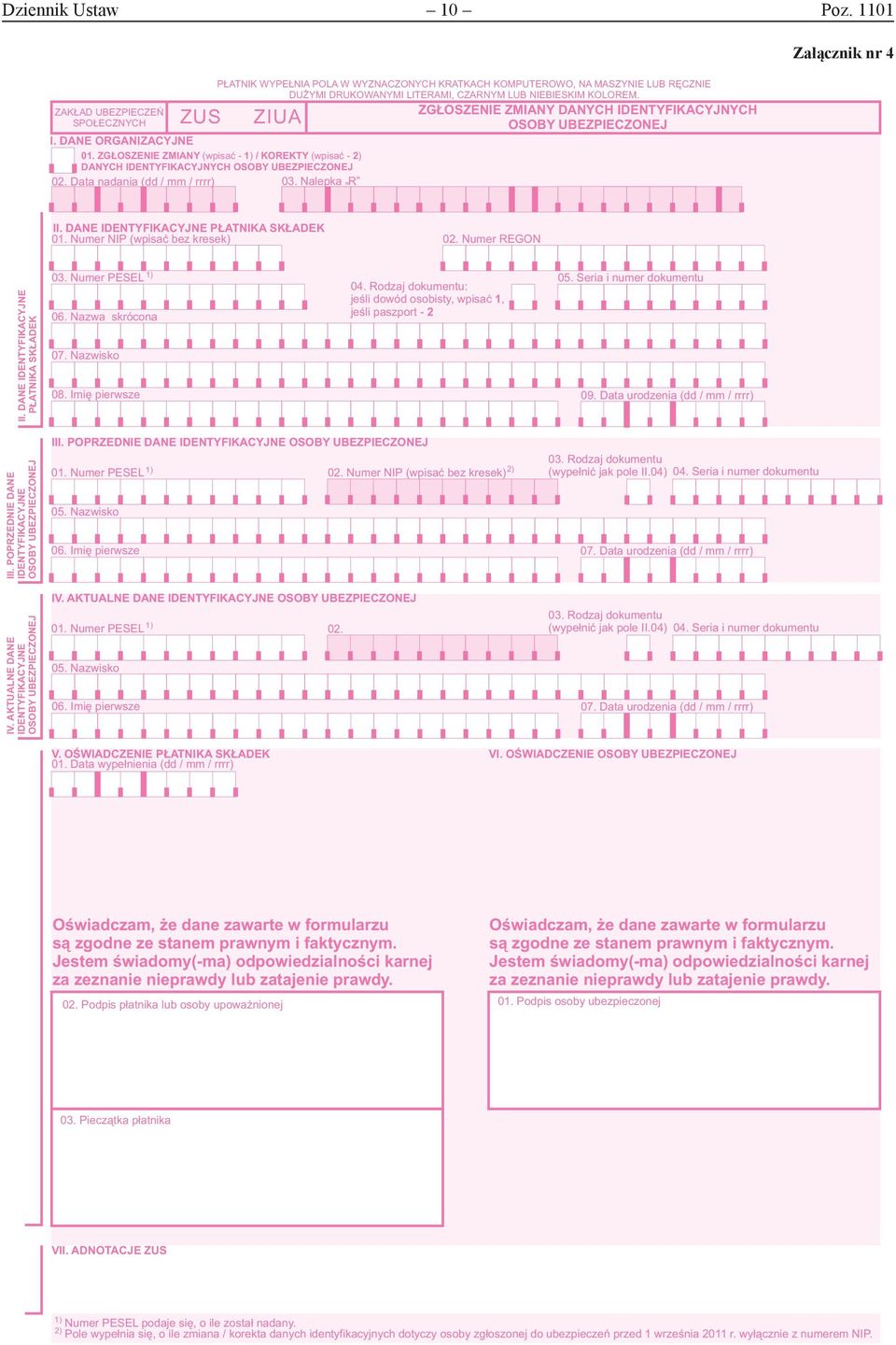 ZG OSZENIE ZMIANY DANYCH IDENTYFIKACYJNYCH ZIUA OSOBY UBEZPIECZONEJ Załącznik nr 4 II. DANE IDENTYFIKACYJNE P ATNIKA SK ADEK 01. Numer NIP (wpisaæ bez kresek) 02. Numer REGON II.