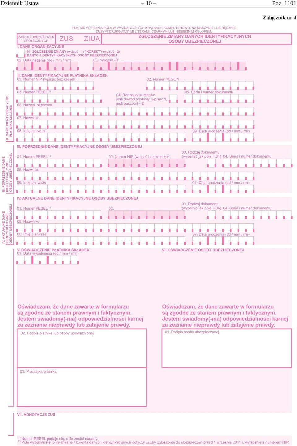 ZG OSZENIE ZMIANY DANYCH IDENTYFIKACYJNYCH ZIUA OSOBY UBEZPIECZONEJ Załącznik nr 4 II. DANE IDENTYFIKACYJNE P ATNIKA SK ADEK 01. Numer NIP (wpisaæ bez kresek) 02. Numer REGON II.