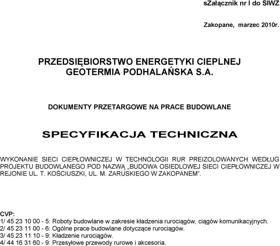 AŃSKA S.A. DOKUMENTY PRZETARGOWE NA PRACE BUDOWLANE SPECYFIKACJA TECHNICZNA WYKONANIE SIECI CIEPŁOWNICZEJ W TECHNOLOGII RUR PREIZOLOWANYCH WEDŁUG PROJEKTU