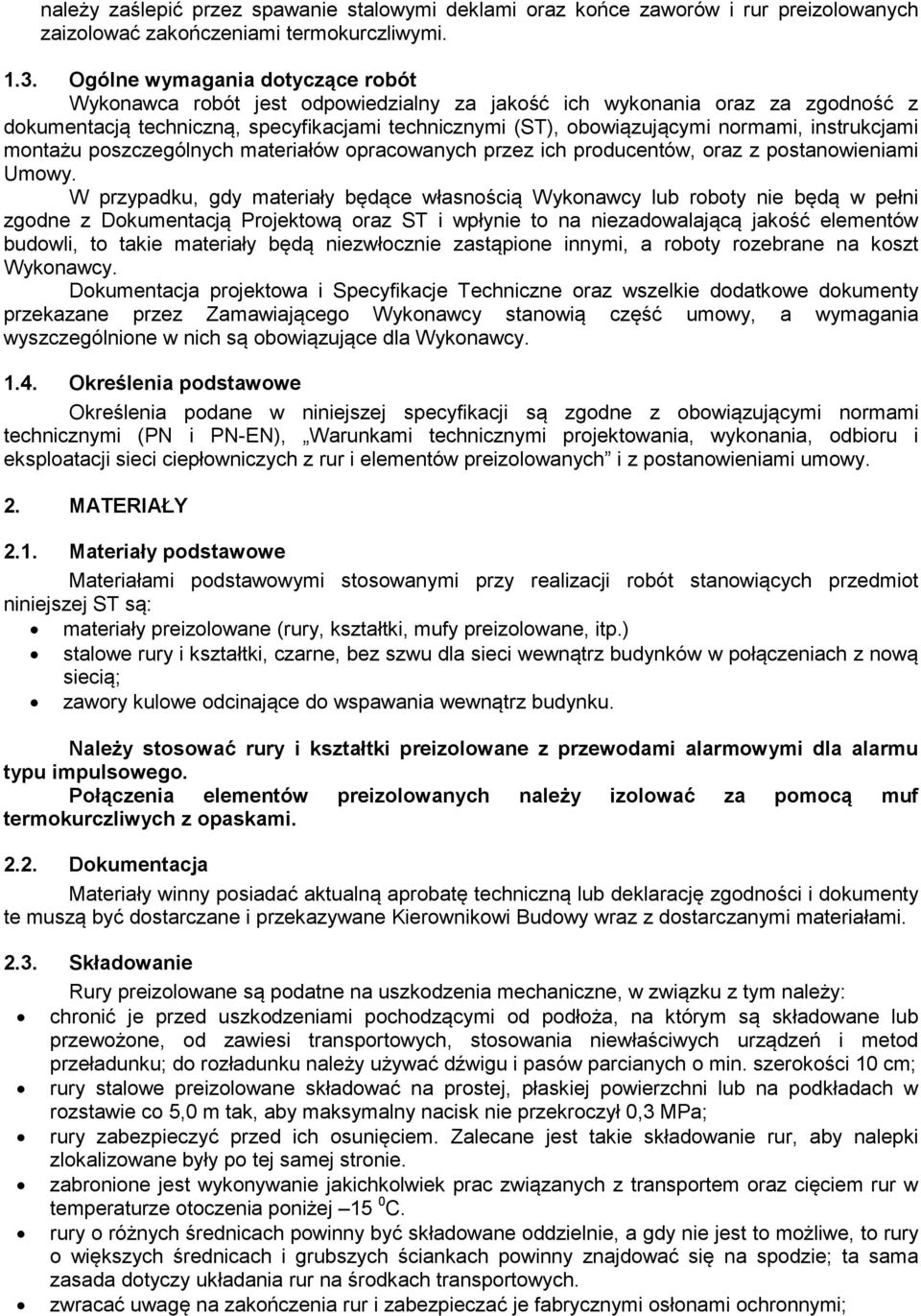 instrukcjami montażu poszczególnych materiałów opracowanych przez ich producentów, oraz z postanowieniami Umowy.