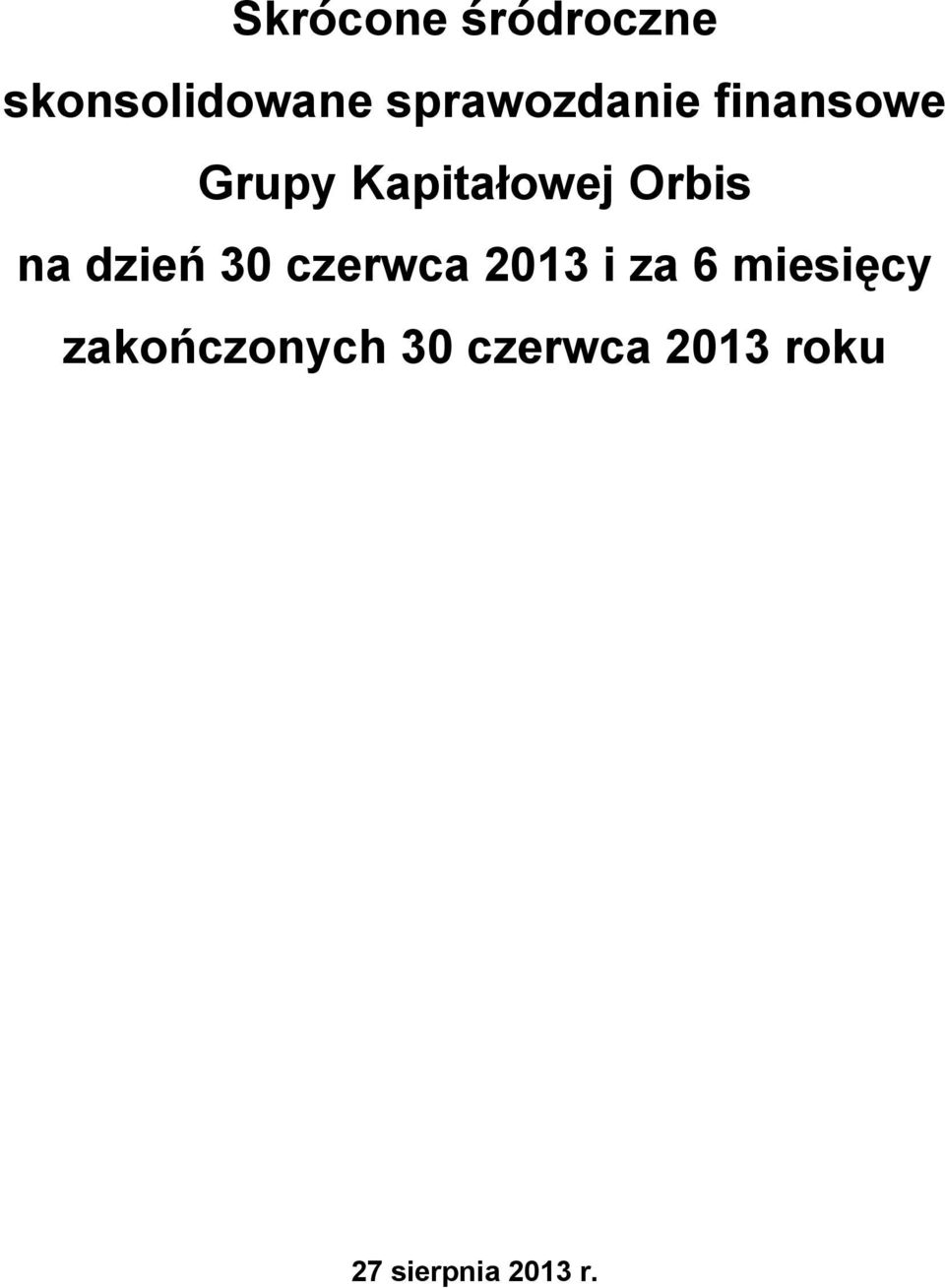 Orbis na dzień 30 czerwca 2013 i za 6