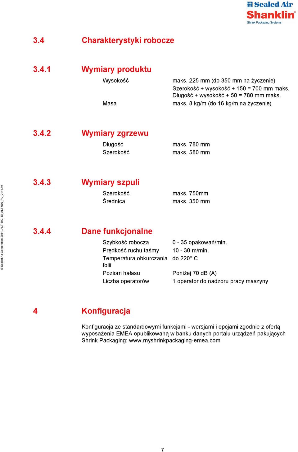 750mm maks. 350 mm 0-35 opakowań/min. 10-30 m/min.