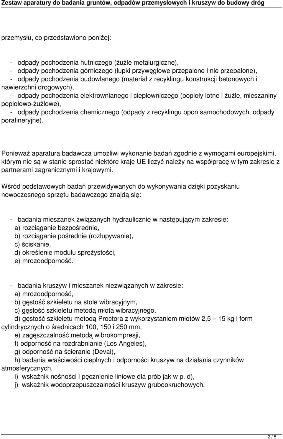 odpady pochodzenia chemicznego (odpady z recyklingu opon samochodowych, odpady porafineryjne).