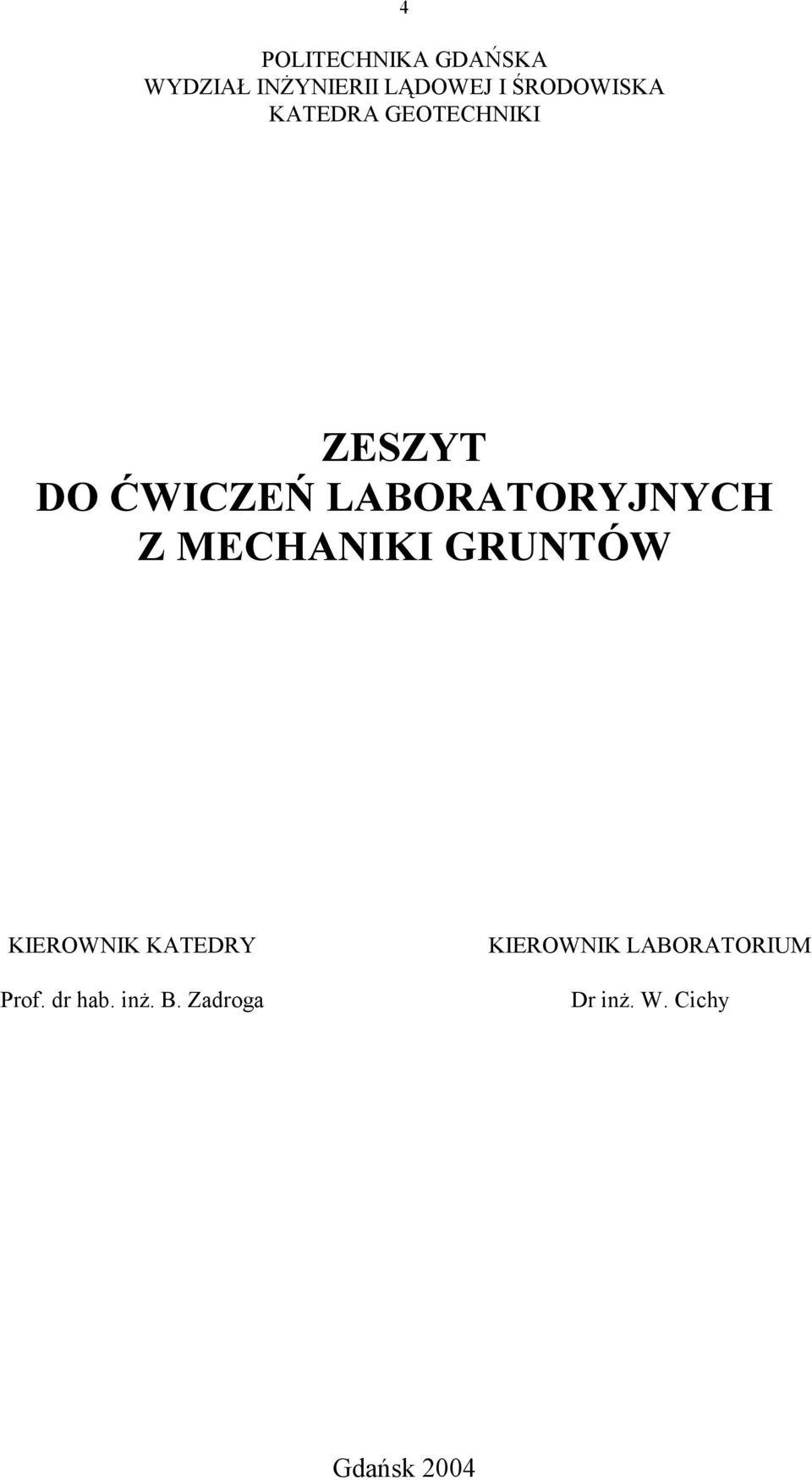 LABORATORYJNYCH Z MECHANIKI GRUNTÓW KIEROWNIK KATEDRY Prof.