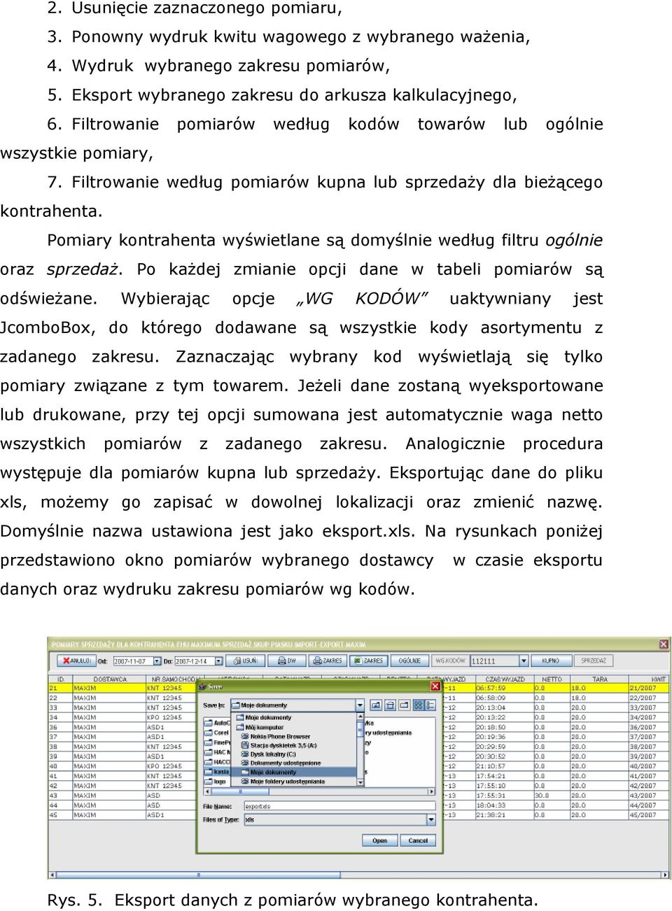 Pomiary kontrahenta wyświetlane są domyślnie według filtru ogólnie oraz sprzedaż. Po każdej zmianie opcji dane w tabeli pomiarów są odświeżane.