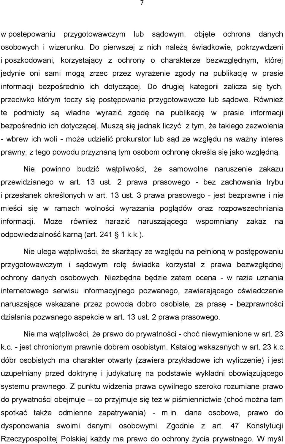 informacji bezpośrednio ich dotyczącej. Do drugiej kategorii zalicza się tych, przeciwko którym toczy się postępowanie przygotowawcze lub sądowe.