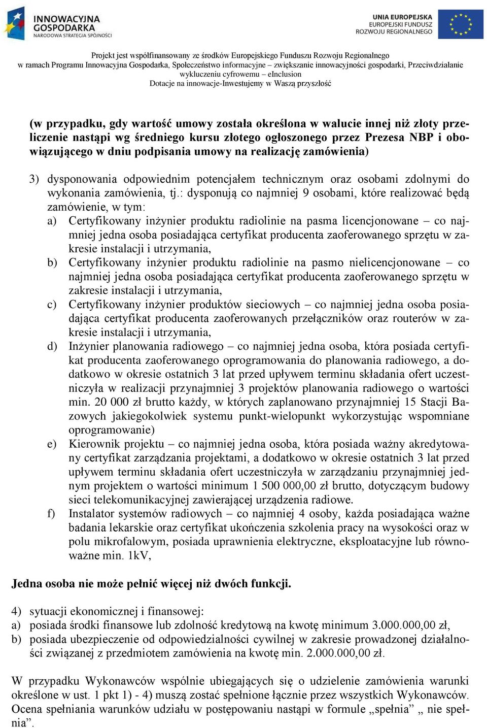 odpowiednim potencjałem technicznym oraz osobami zdolnymi do wykonania zamówienia, tj.