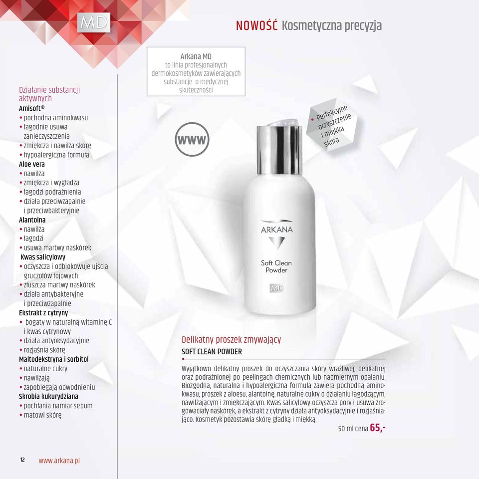 martwy naskórek działa antybakteryjne i przeciwzapalnie Ekstrakt z cytryny bogaty w naturalną witaminę C i kwas cytrynowy działa antyoksydacyjnie rozjaśnia skórę Maltodekstryna i sorbitol naturalne