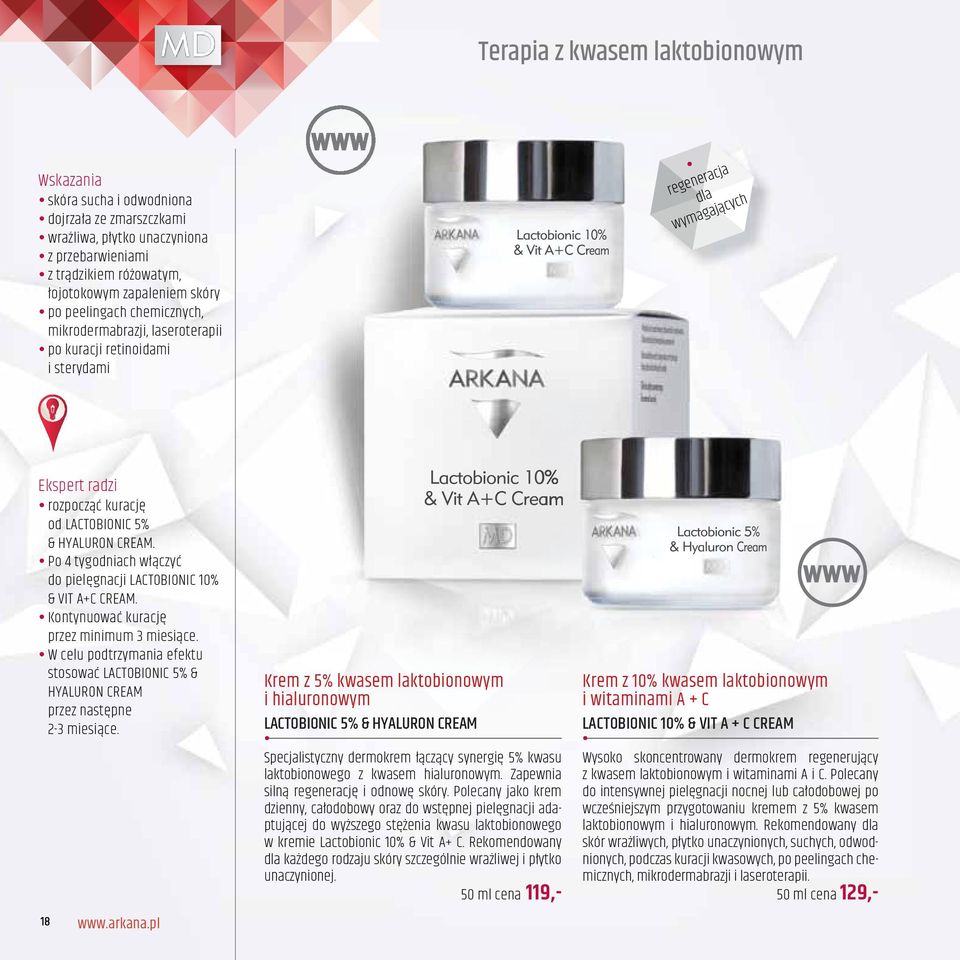 Po 4 tygodniach włączyć do pielęgnacji LACTOBIONIC 10% & VIT A+C CREAM. Kontynuować kurację przez minimum 3 miesiące.