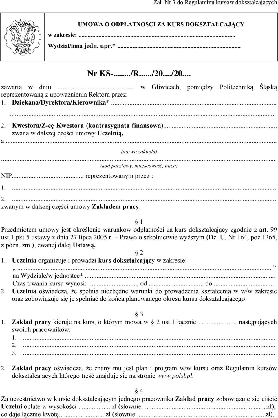 .. zwana w dalszej części umowy Uczelnią, a... (nazwa zakładu)... (kod pocztowy, miejscowość, ulica) NIP..., reprezentowanym przez : 1.... 2.... zwanym w dalszej części umowy Zakładem pracy.