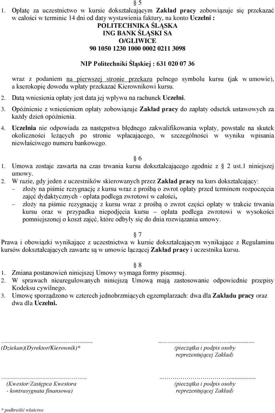wpłaty przekazać Kierownikowi kursu. 2. Datą wniesienia opłaty jest data jej wpływu na rachunek Uczelni. 3.