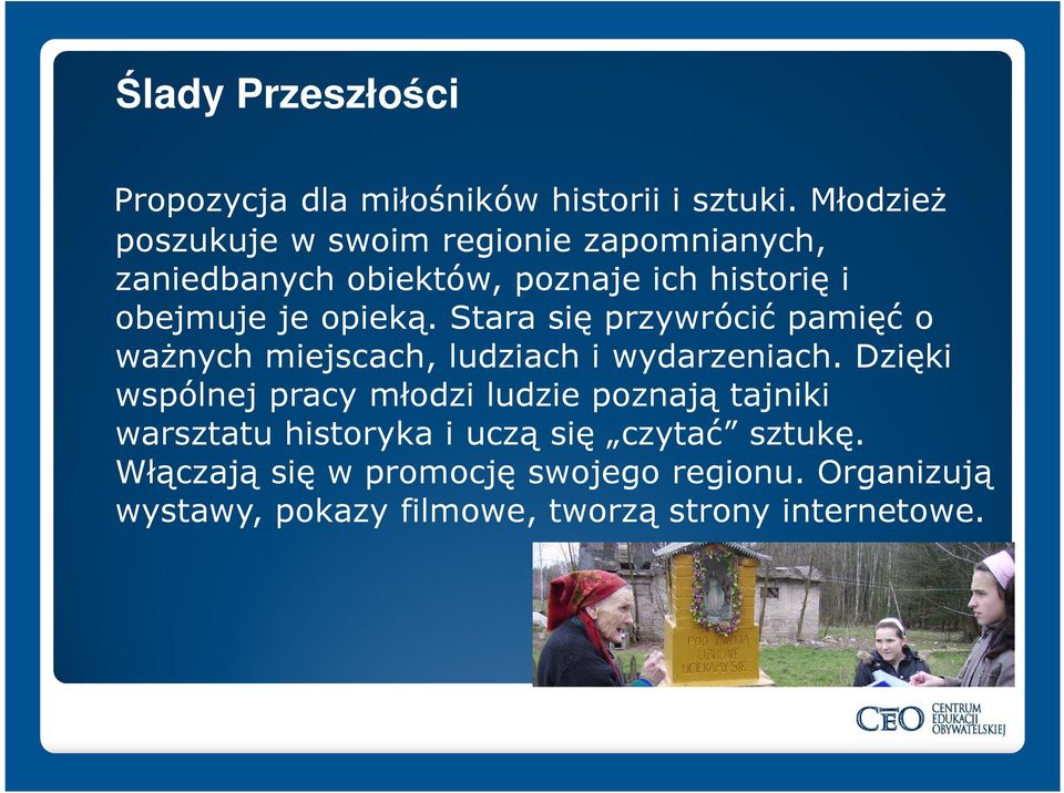 opieką. Stara się przywrócić pamięć o ważnych miejscach, ludziach i wydarzeniach.