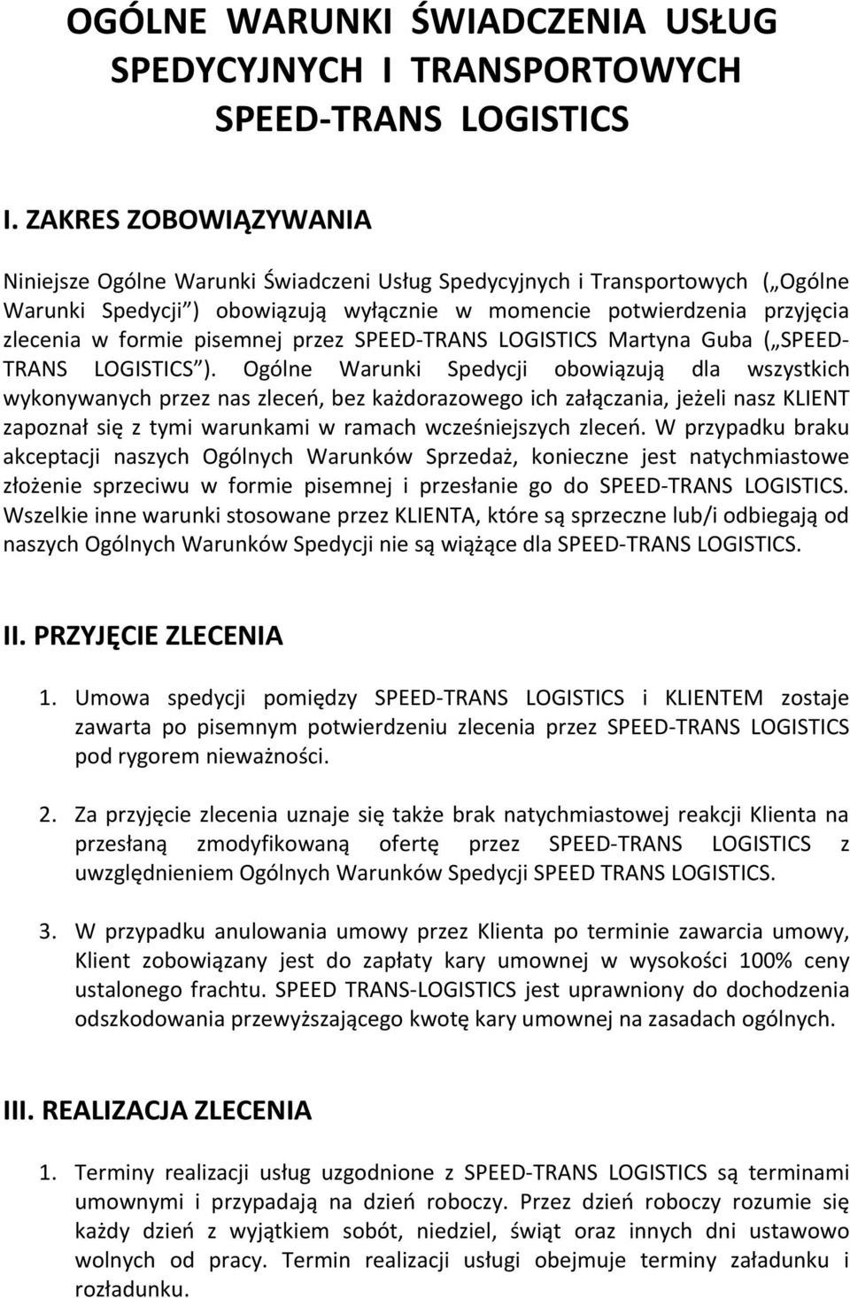 pisemnej przez SPEED-TRANS LOGISTICS Martyna Guba ( SPEED- TRANS LOGISTICS ).