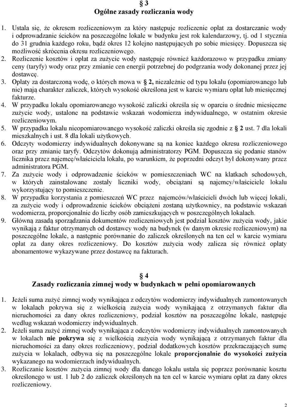 od 1 stycznia do 31 grudnia każdego roku, bądź okres 12 kolejno następujących po sobie miesięcy. Dopuszcza się możliwość skrócenia okresu rozliczeniowego. 2.