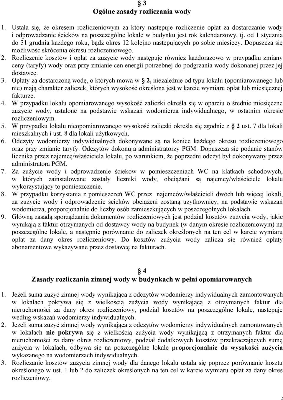 od 1 stycznia do 31 grudnia każdego roku, bądź okres 12 kolejno następujących po sobie miesięcy. Dopuszcza się możliwość skrócenia okresu rozliczeniowego. 2.