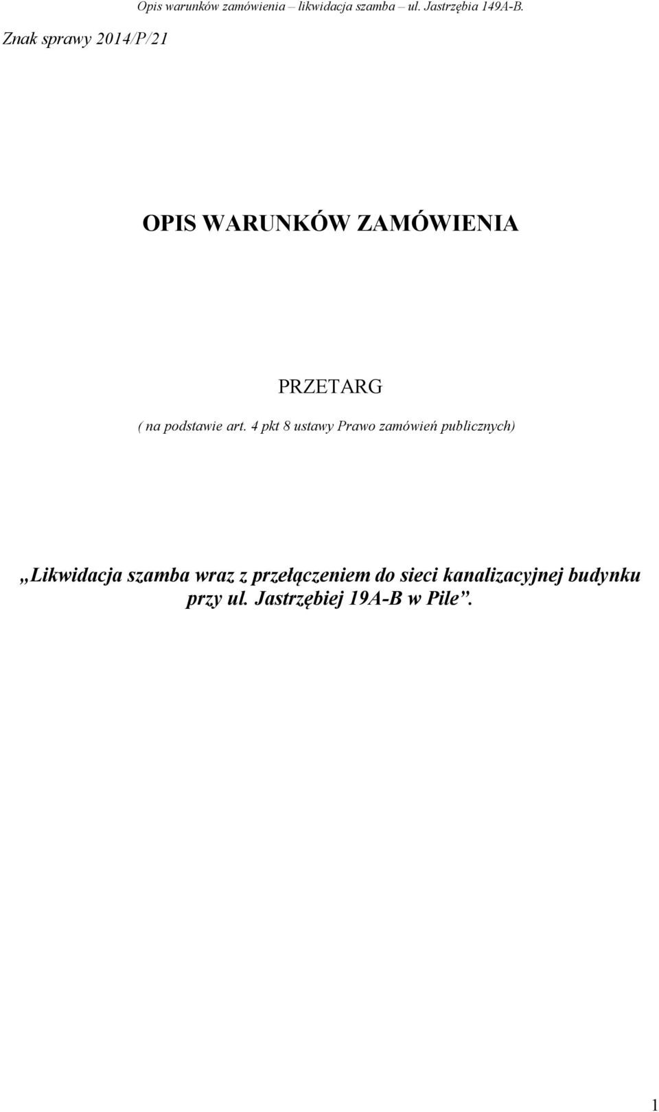4 pkt 8 ustawy Prawo zamówień publicznych) Likwidacja szamba wraz z