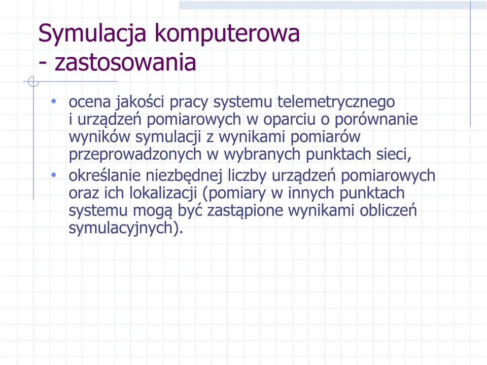 wybranych punktach sieci, określanie niezbędnej liczby urządzeń pomiarowych oraz ich