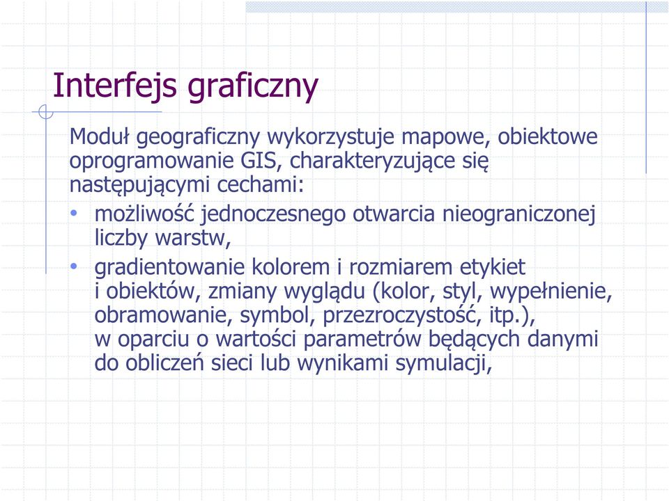 kolorem i rozmiarem etykiet i obiektów, zmiany wyglądu (kolor, styl, wypełnienie, obramowanie, symbol,