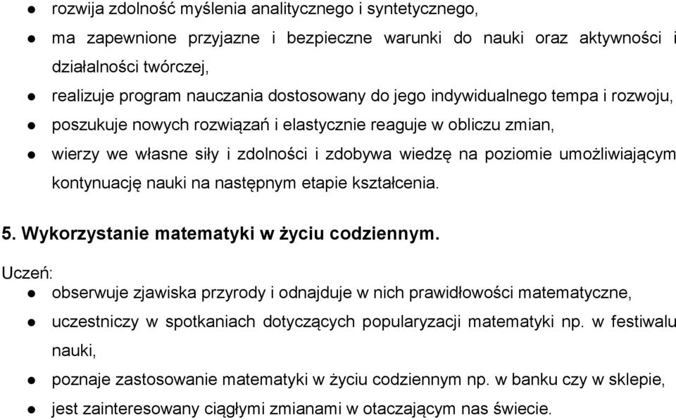 nauki na następnym etapie kształcenia. 5. Wykorzystanie matematyki w życiu codziennym.