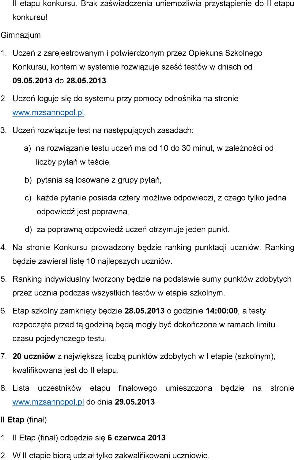 Uczeń loguje się do systemu przy pomocy odnośnika na stronie www.mzsannopol.pl. 3.