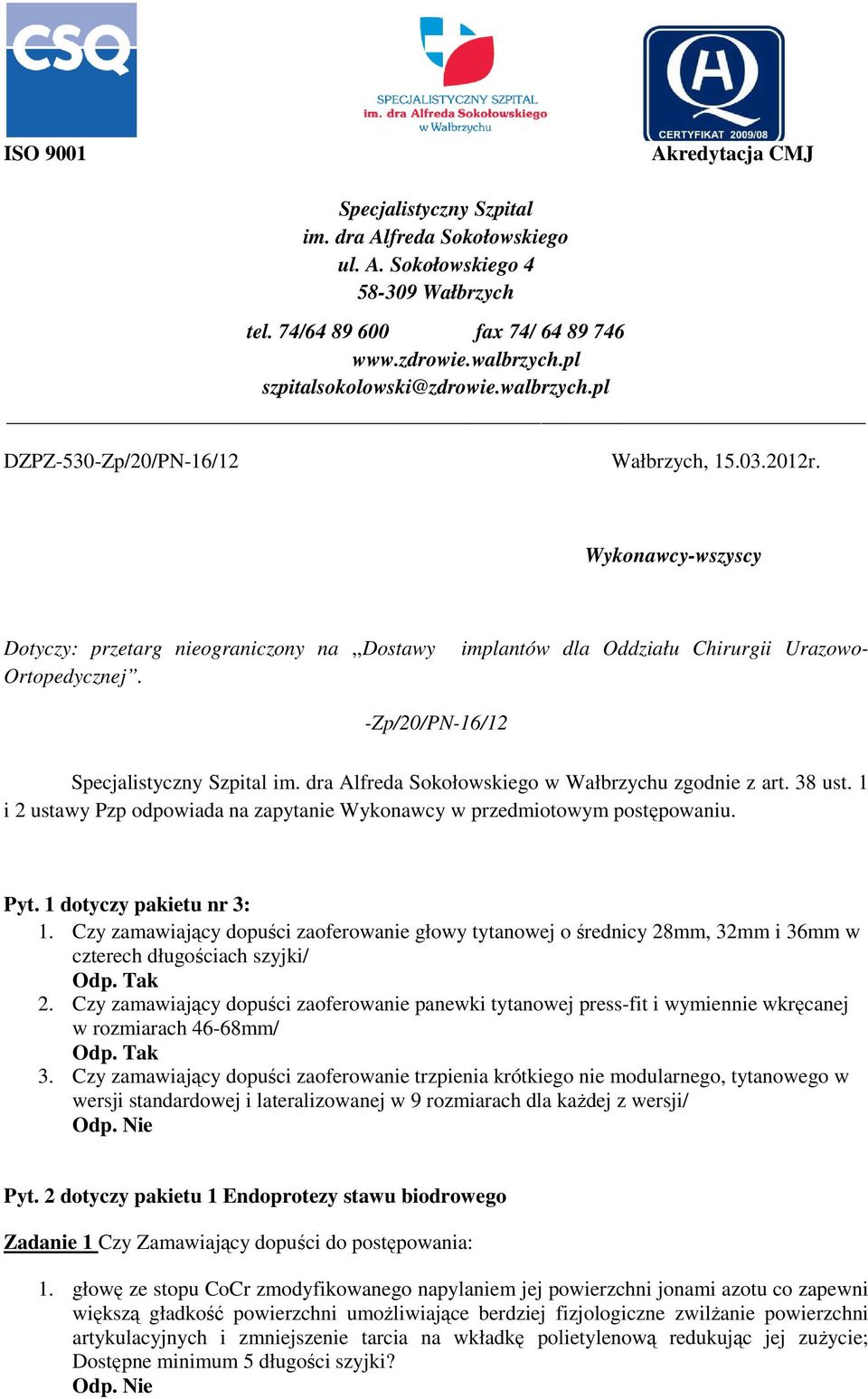 implantów dla Oddziału Chirurgii Urazowo- -Zp/20/PN-16/12 Specjalistyczny Szpital im. dra Alfreda Sokołowskiego w Wałbrzychu zgodnie z art. 38 ust.
