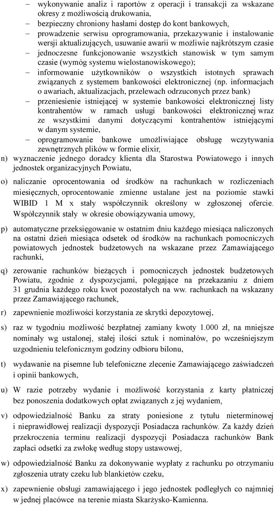 wielostanowiskowego); informowanie użytkowników o wszystkich istotnych sprawach związanych z systemem bankowości elektronicznej (np.
