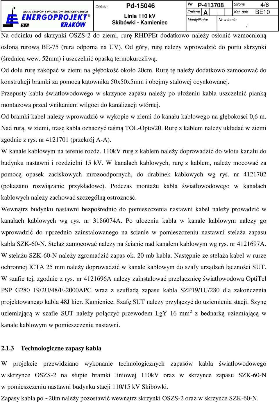 52mm) i uszczelnić opaską termokurczliwą. Od dołu rurę zakopać w ziemi na głębokość około 20cm.